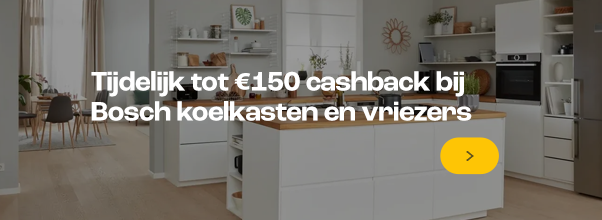 €150 euro cashback op geselecteerde Bosch koel-vriescombinaties, koelkasten en vriezers